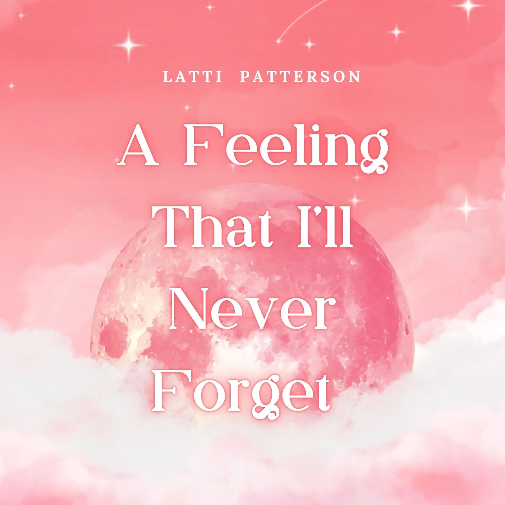 Latti Patterson Doesn’t Demand Your Attention On “A Feeling That I’ll Never Forget”; They Earn It, Gently, And Without Spectacle.